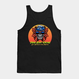 Drag Boat Racing Life's Better at Full Throttle Cool Skull Watercraft Motorboat Drag Boat Jet Boat Boating Fast Boat Tank Top